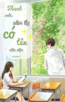 Thanh xuân năm ấy có tên của cậu.
