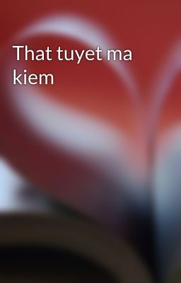 That tuyet ma kiem