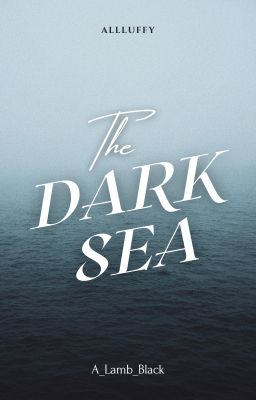 The Dark Sea [AllLuffy/OP]