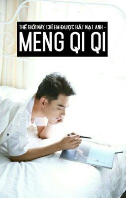 Thế giới này, chỉ em được bắt nạt anh - Meng Qi Qi (Mông Kỳ Kỳ)