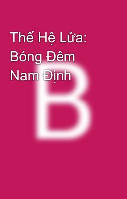 Thế Hệ Lửa: Bóng Đêm Nam Định