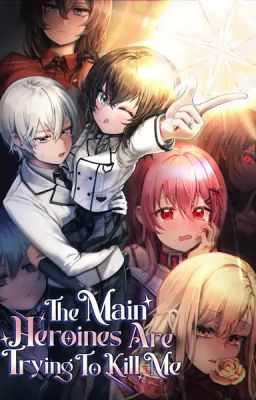 The Main Heroines Are Trying To Kill Me