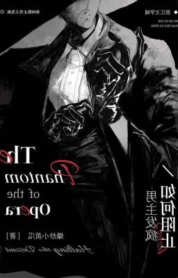 [The Phantom Of The Opera] Cách Ngăn Nam Chính Phát Điên