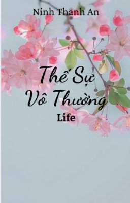 Thế sự vô thường [Life] [Đợi remake]