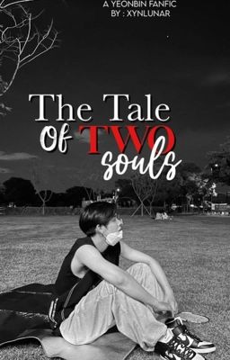 THE TALE OF TWO SOULS • yeonbin