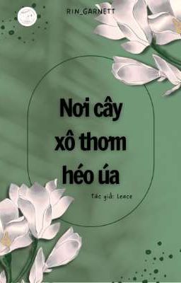 [Thèm muốn | Lang Đồ ] Nơi cây xô thơm héo úa