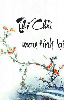 THÍ CHỦ, MAU TỈNH LẠI