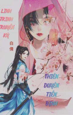 Thiên Duyên Tiền Định: Hệ liệt Linh Trinh Truyền Kỳ