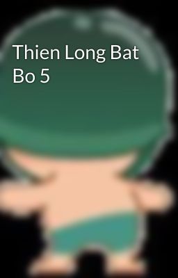 Thien Long Bat Bo 5