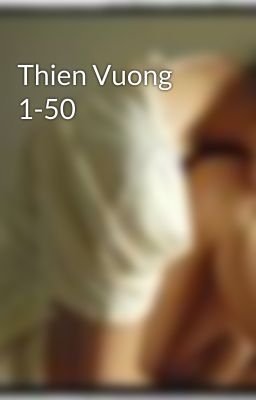 Thien Vuong 1-50