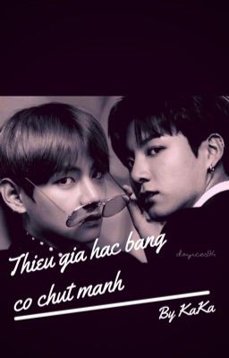 Thiếu gia hắc bang có chút manh [KookV-Longfic]