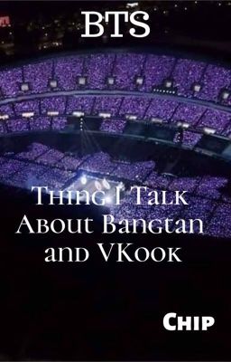 Thing I Talk About Bangtan And Vkook 