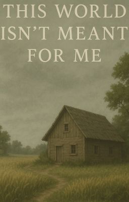 This World Isn't Meant for Me