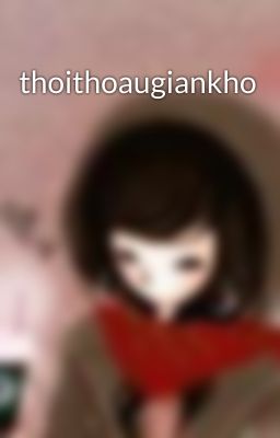 thoithoaugiankho