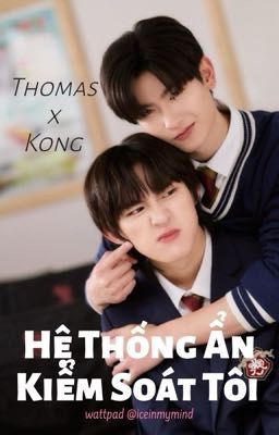 ThomasKong | Hệ Thống Ẩn Kiểm Soát Tôi