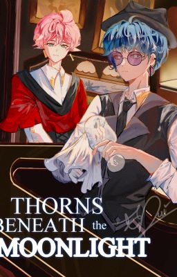 Thorns Beneath the Moonlight - Gai nhọn dưới nguyeetj quang