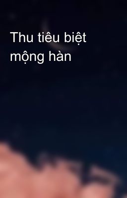 Thu tiêu biệt mộng hàn