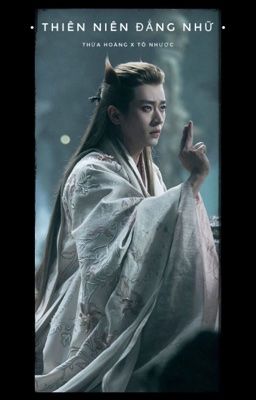 • Thừa Hoàng || Thiên Niên Đẳng Nhữ •