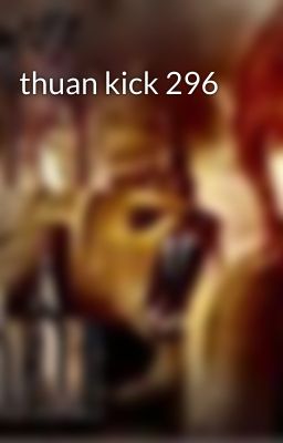 thuan kick 296