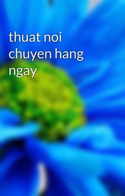 thuat noi chuyen hang ngay