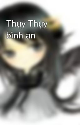 Thụy Thụy bình an