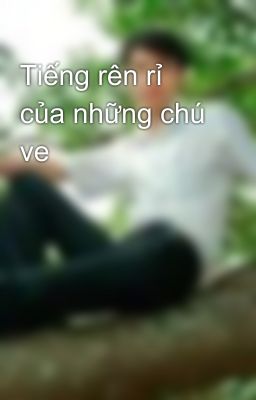 Tiếng rên rỉ của những chú ve