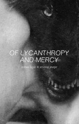 [Tiếng Việt/Oneshot] Remus × Severus • Of Lycanthropy and Mercy