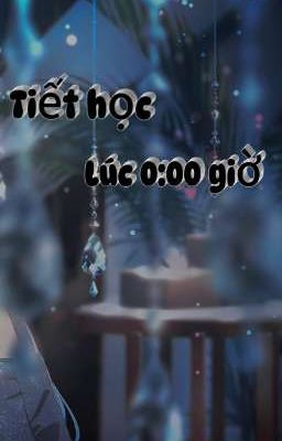 Tiết học lúc 0:00 giờ