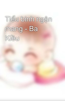 Tiểu binh ngận mang - Ba Kiều