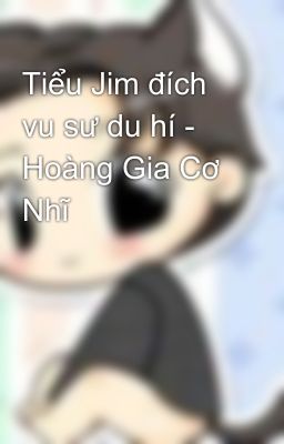 Tiểu Jim đích vu sư du hí - Hoàng Gia Cơ Nhĩ