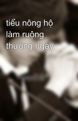 tiểu nông hộ làm ruộng thường ngày