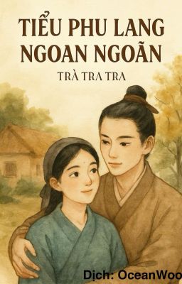 Tiểu Phu Lang Ngoan Ngoãn- Trà Tra Tra