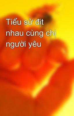 Tiểu sử địt nhau cùng chị người yêu