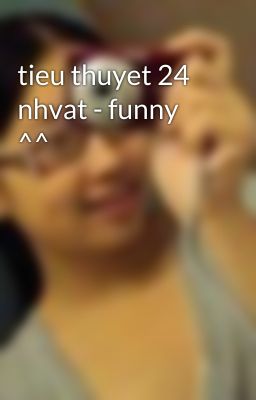 tieu thuyet 24 nhvat - funny ^^