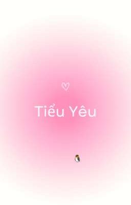 TIỂU YÊU [ NINH DU SÍNH ] [ ONESHOT H ]