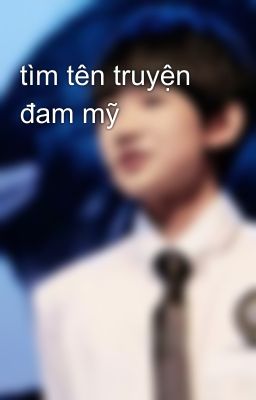 tìm tên truyện đam mỹ