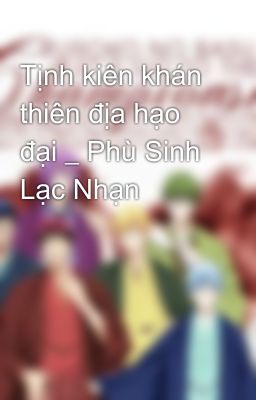 Tịnh kiên khán thiên địa hạo đại _ Phù Sinh Lạc Nhạn