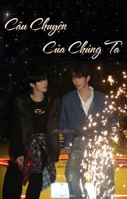 [Tinh Kiệt] Câu Chuyện Của Chúng Ta