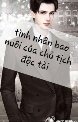 Tình Nhân Bao Nuôi Của Chủ Tịch Độc Tài