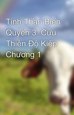 Tinh Thần Biến Quyển 3  Cưu Thiên Độ Kiếp  Chương 1