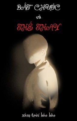 [Tình trai] Bắt Chước và Thế Thay