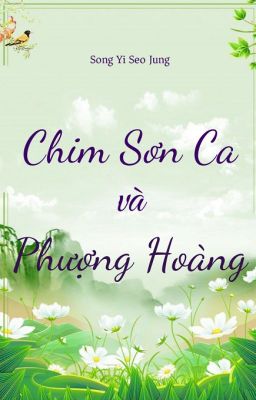 [Tình Trai] Chim Sơn Ca Và Phượng Hoàng.