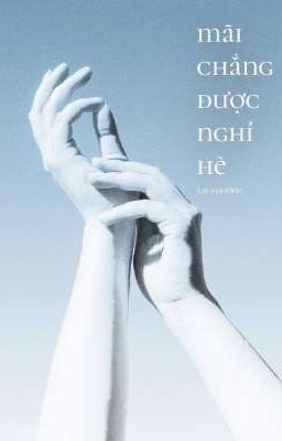 (Tình trai) Mãi chẳng được nghỉ hè