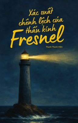 [Tình trai] Xác suất chênh lệch của thấu kính Fresnel