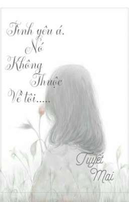Tình yêu á nó không thuộc về tôi..