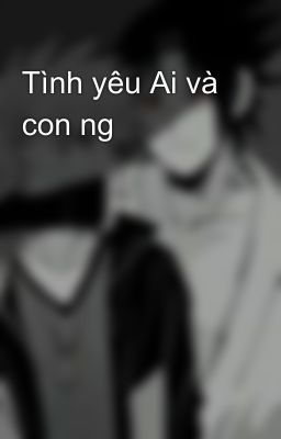 Tình yêu Ai và con ng