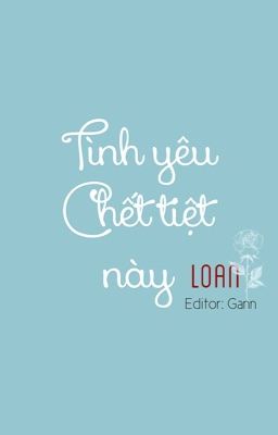 Tình Yêu Chết Tiệt Này - Loan.