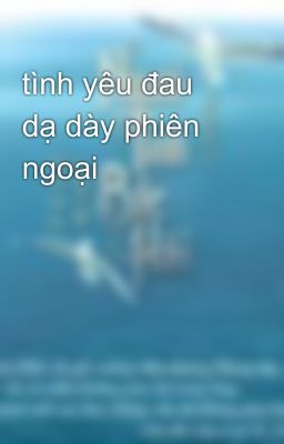 tình yêu đau dạ dày phiên ngoại