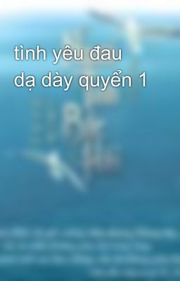 tình yêu đau dạ dày quyển 1