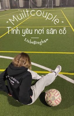 Tình Yêu Nơi Sân Cỏ [Multicouple]